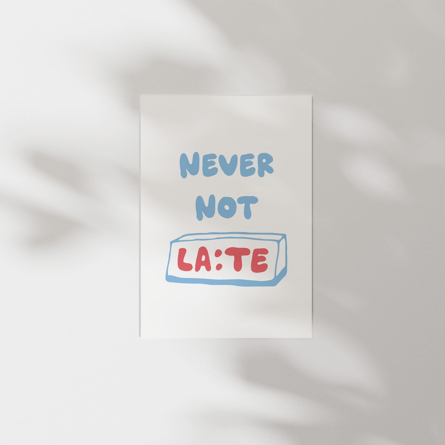Customizable Never Not Late | Art Print Poster ONLY | Hallway Art | Funny Home Decor | Entry Way Art Print