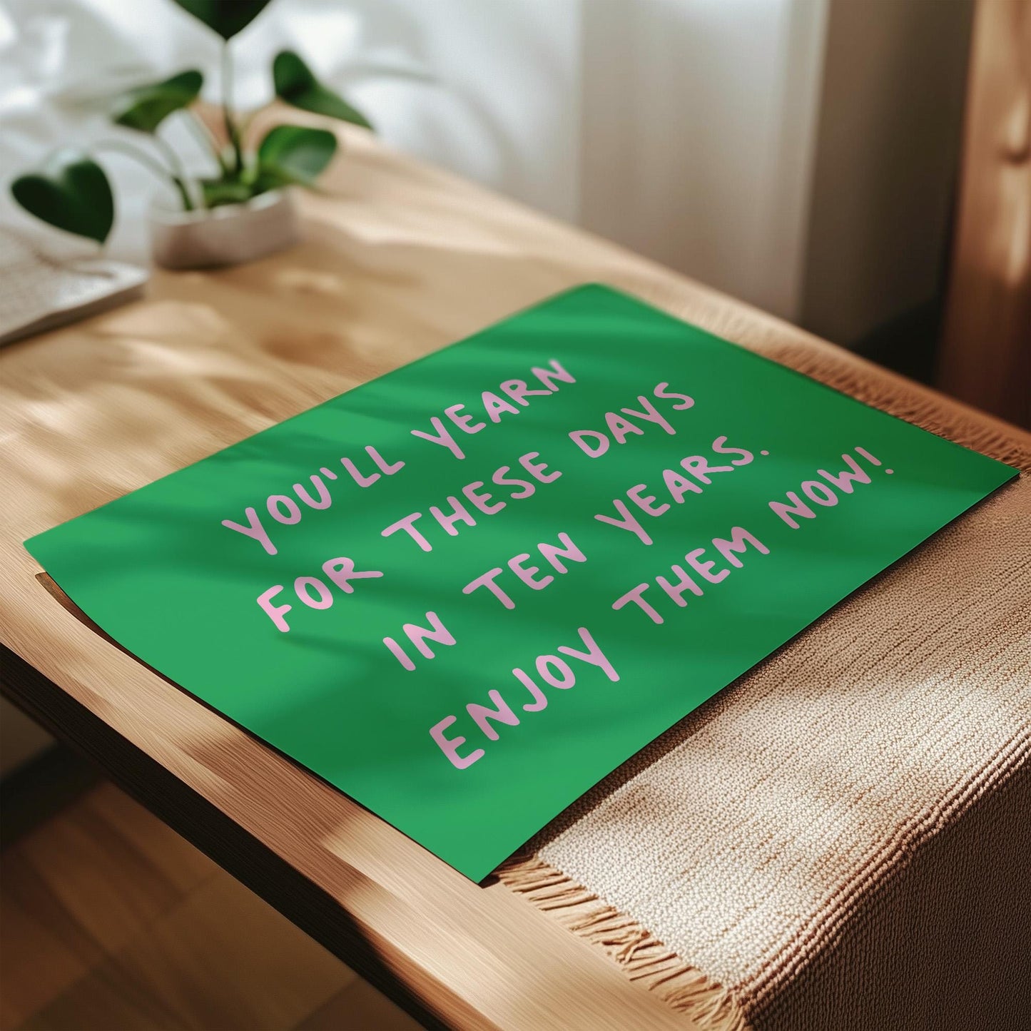 Customizable You'll Yearn For These Days. Enjoy Them Now! Art Print Poster ONLY, Mindful Print, Enjoy The Now Wall art, Custom Colours