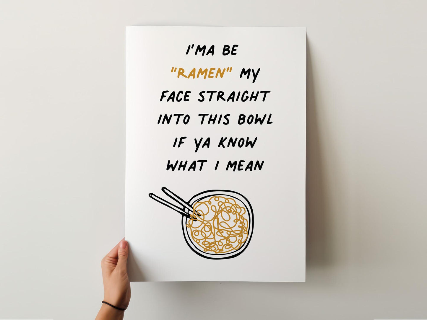 Customizable Ramen my face into this bowl, Art Print Poster ONLY, funny kitchen Art, Bold Kitchen Wall Decor, Funny Ramen Poster, Foody Art