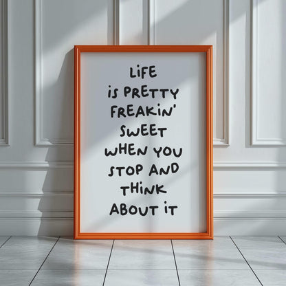 Customizable Life Is Pretty Freakin Sweet | Art Print Poster ONLY | Hallway Art | Positive wallart | Minimalist Poster