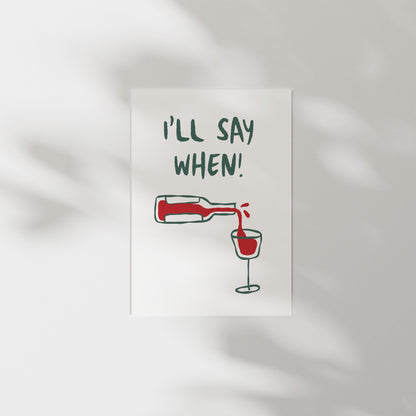 Customizable I'll Say When! Wine Art Print Poster ONLY, kitchen Art, Wall Decor, Funny Adult Poster, Wine Lover Print, Minimalist Doodle Art